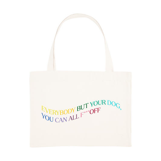 EVERYBODY BUT YOUR DOG - TOTE BAG