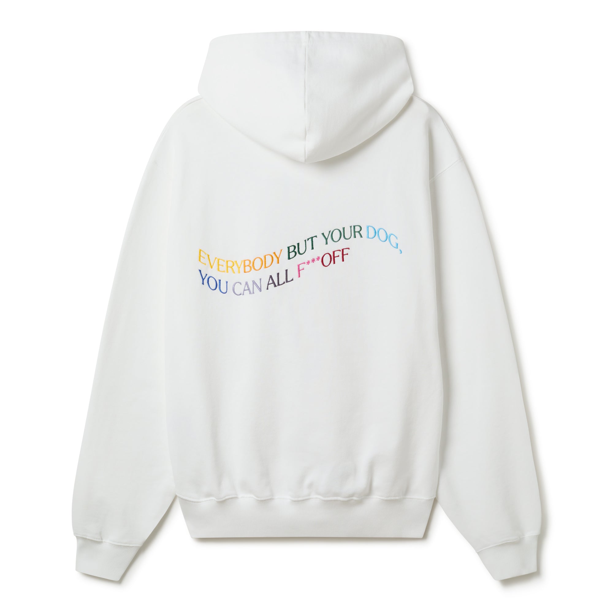 EVERYBODY BUT YOUR DOG - HOODIE